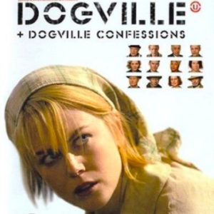Dogville & Dogville Confessions