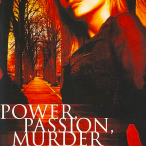 Power, passion, murder