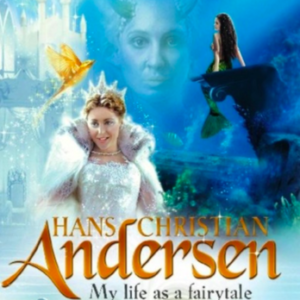 Hans Christian Andersen (my life as a fairytale)