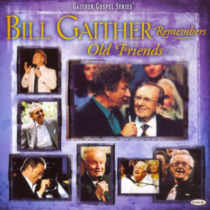 Bill Gaither: remember old friends (ingesealed)