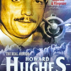 Howard Hughes: The real aviator