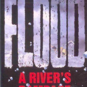 Flood: A river's rampage