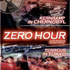 Zero hour: Kernramp in Chernobyl / terreur in Tokyo (ingesealed)