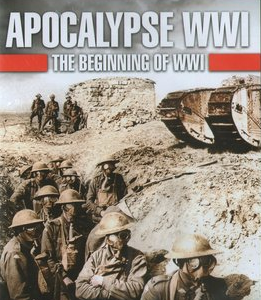 Apocalypse WWI deel 1: The Beginning Of WWI (ingeseald)