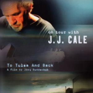 On Tour With J.J. Cale: To Tulsa And Back
