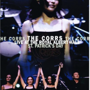 The Corrs: live at the Royal Albert Hall op St. Patricks day
