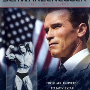 Arnold Schwarzenegger: His life, his mission