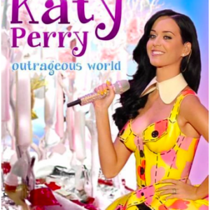 Katy Perry: Outrageous world