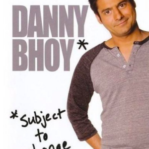 Danny Bhoy: Subject to change