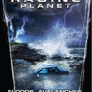 Raging planet: Floods, avalanches, blizzards & seastorms
