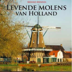 Holland op zijn allermooist: Levende molens van Holland