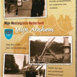 Mijn nostalgisch Nederland: Mijn Arnhem