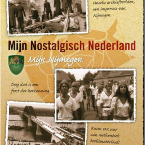 Mijn nostalgisch Nederland: Mijn Nijmegen