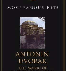 Most famous hits - Antonin Dvorak; The magic of The czech paradise